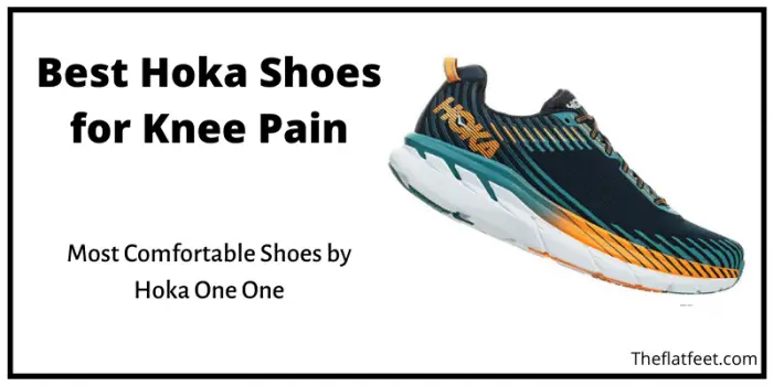 Best Hoka Shoes for Knee Pain in 2020: With Reviews - The Flat Feet